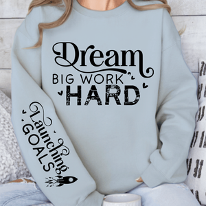 Sweatshirt Unisex Dream Big Work Hard
