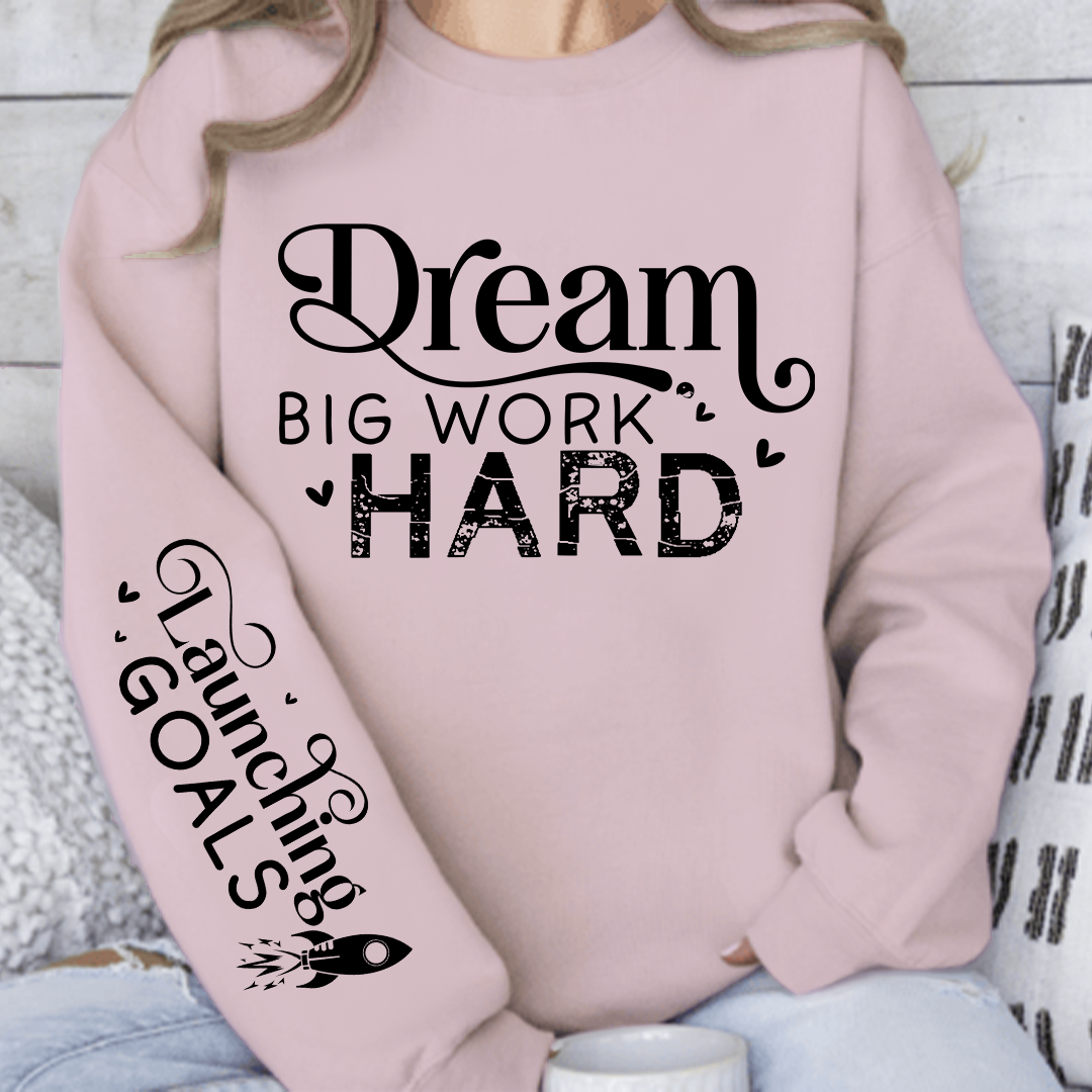 Sweatshirt Unisex Dream Big Work Hard
