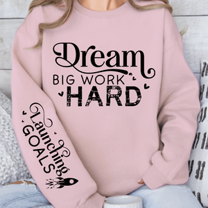 Sweatshirt Unisex Dream Big Work Hard