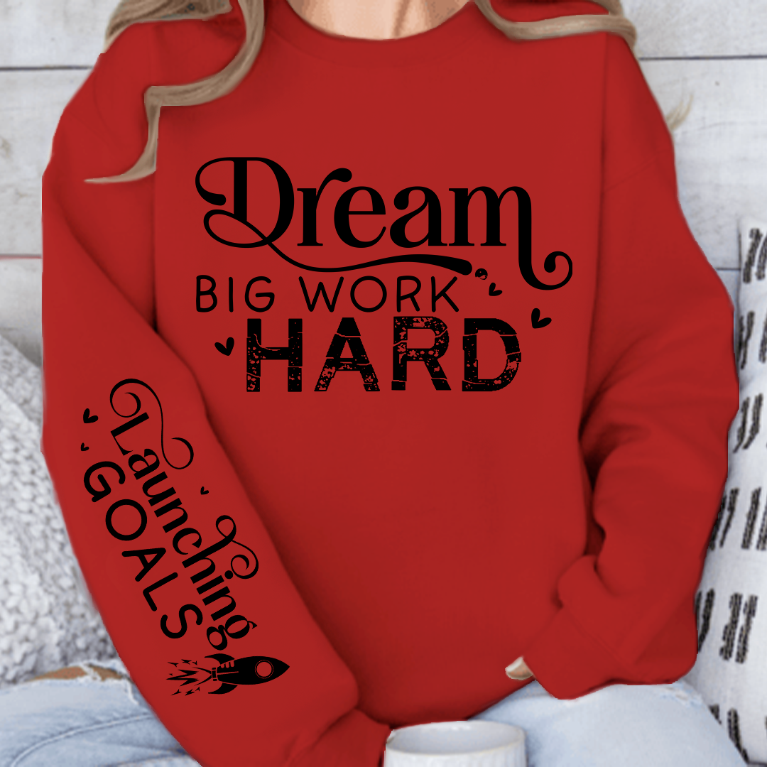 Sweatshirt Unisex Dream Big Work Hard