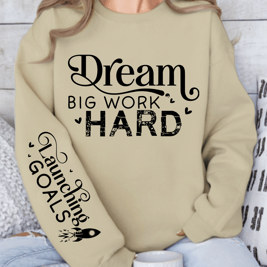 Sweatshirt Unisex Dream Big Work Hard