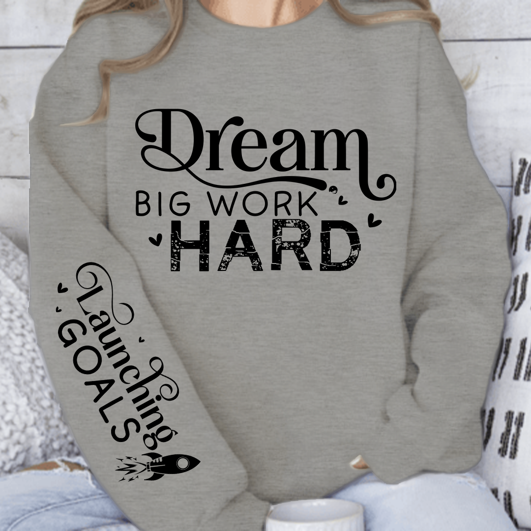 Sweatshirt Unisex Dream Big Work Hard