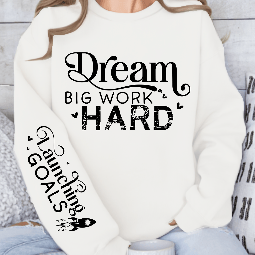 Sweatshirt Unisex Dream Big Work Hard