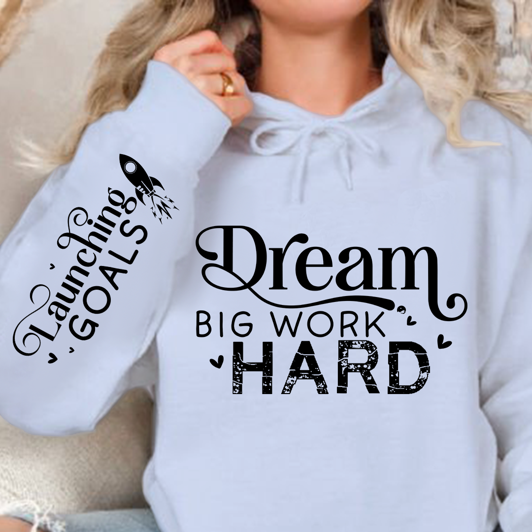 Hoodie Unisex Dream Big Work Hard