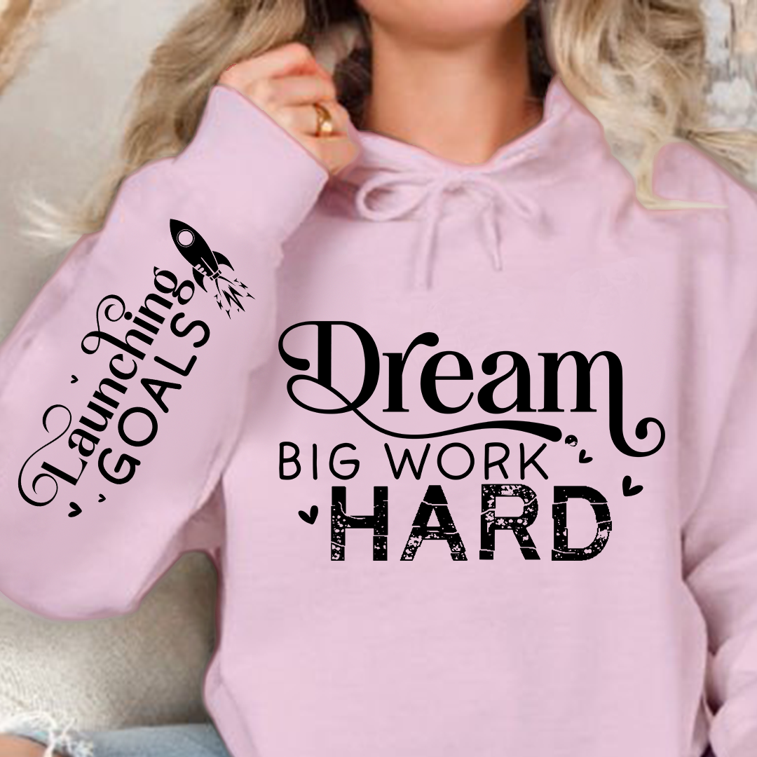 Hoodie Unisex Dream Big Work Hard