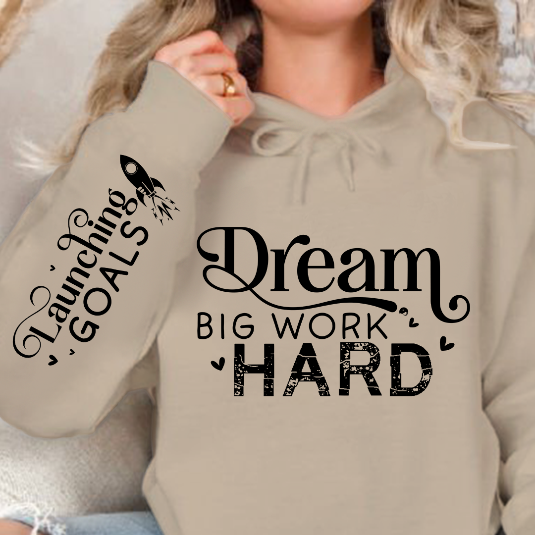 Hoodie Unisex Dream Big Work Hard