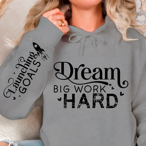 Hoodie Unisex Dream Big Work Hard