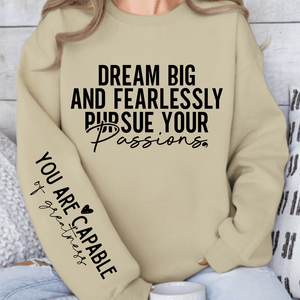 Sweatshirt Unisex Dream big and fearlessly pursue your passions