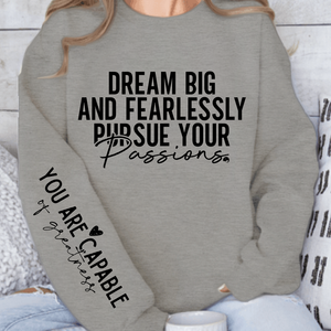 Sweatshirt Unisex Dream big and fearlessly pursue your passions