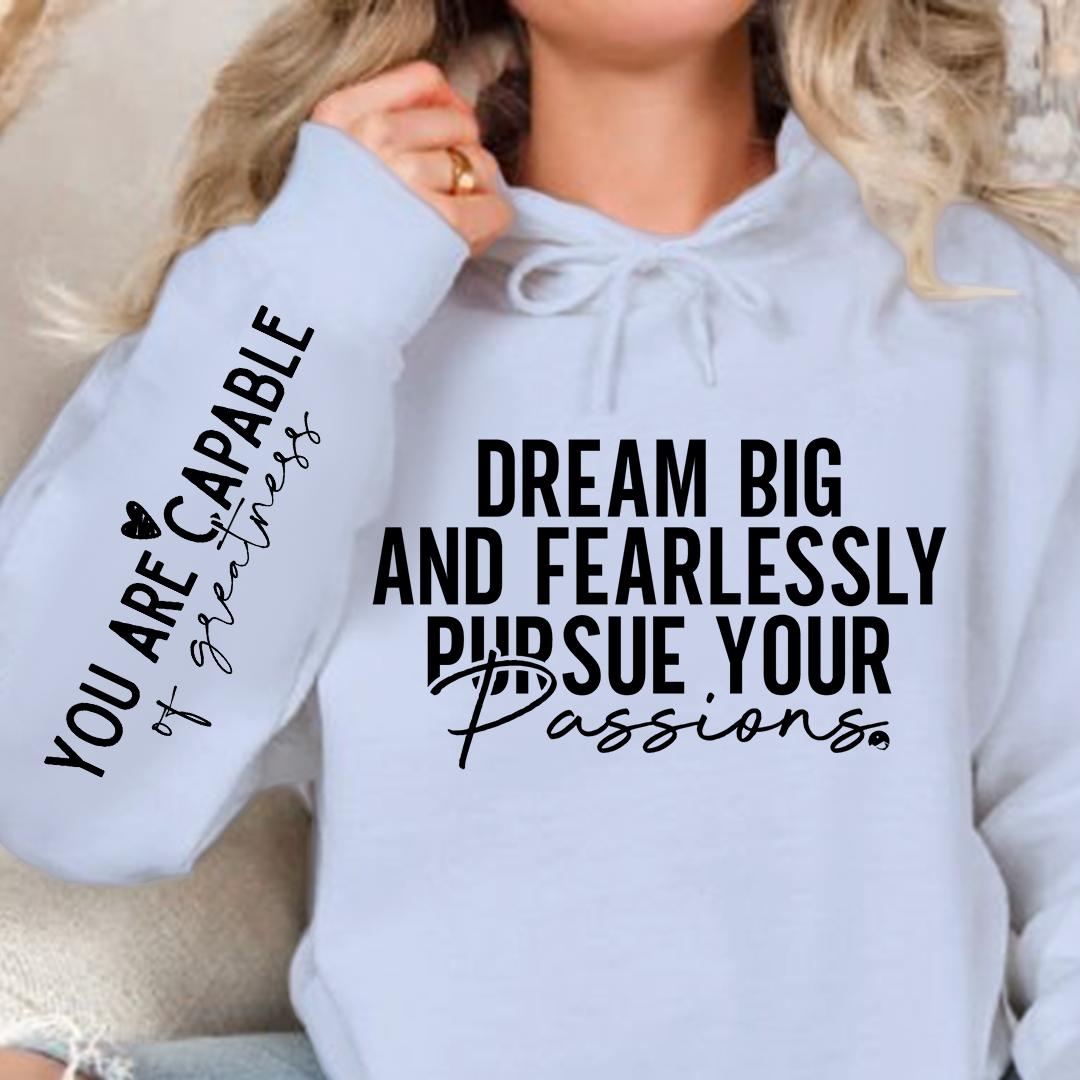 Hoodie Unisex Dream big and fearlessly pursue your passions