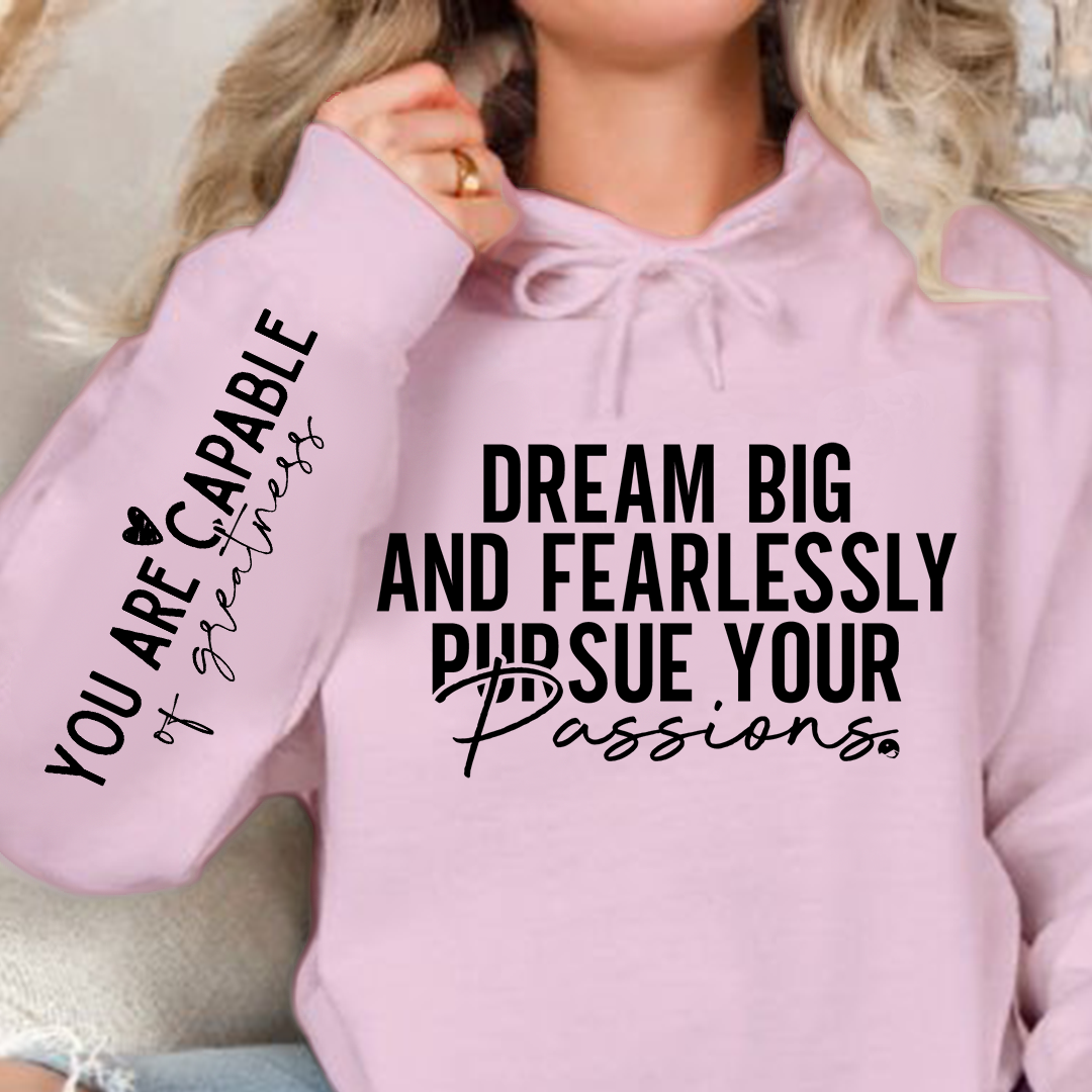 Hoodie Unisex Dream big and fearlessly pursue your passions