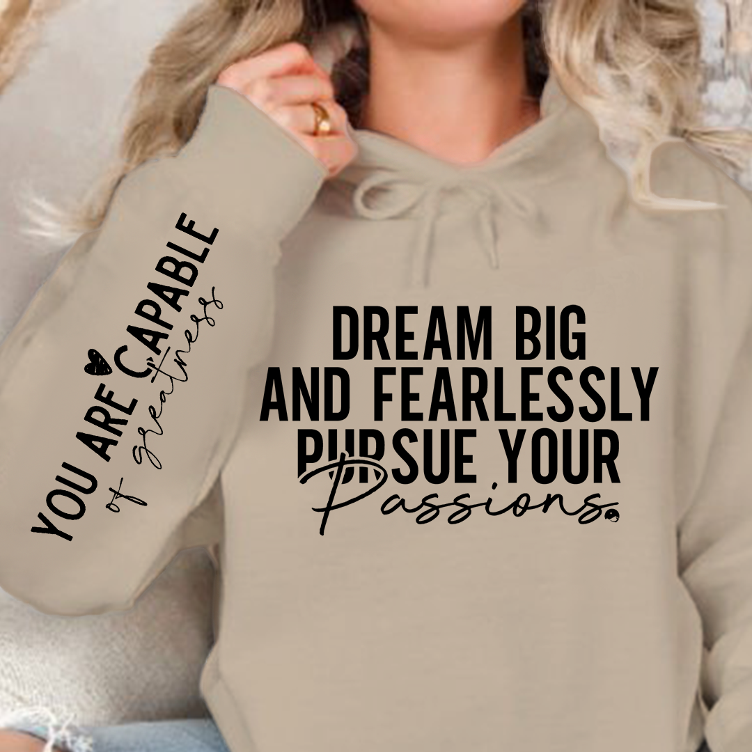 Hoodie Unisex Dream big and fearlessly pursue your passions