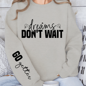 Sweatshirt Unisex Dreams don t wait