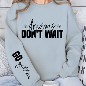 Sweatshirt Unisex Dreams don t wait