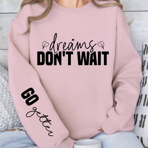 Sweatshirt Unisex Dreams don t wait