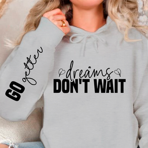 Hoodie Unisex Dreams don't wait