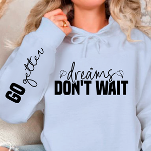 Hoodie Unisex Dreams don't wait