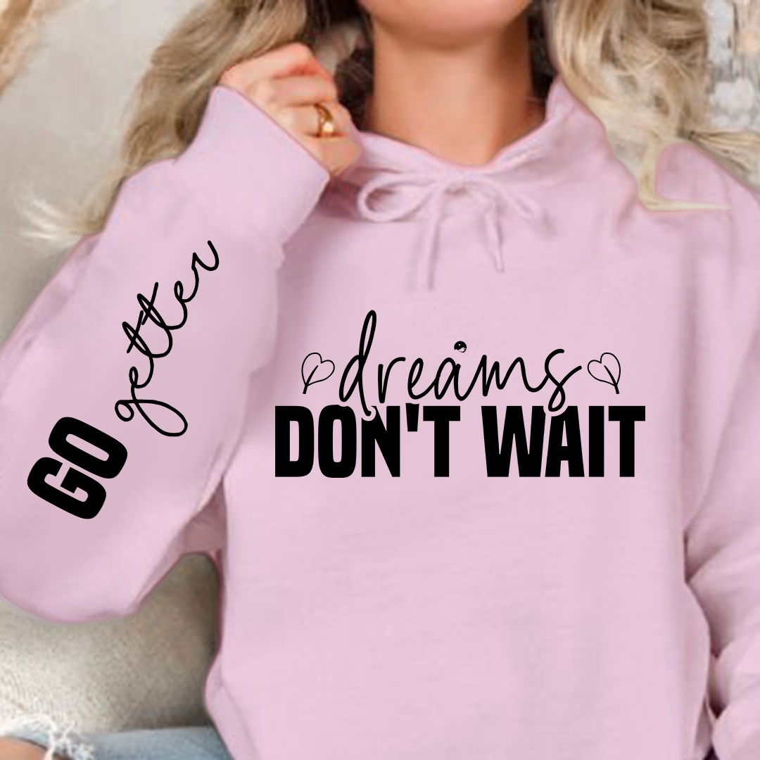 Hoodie Unisex Dreams don't wait