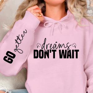 Hoodie Unisex Dreams don't wait