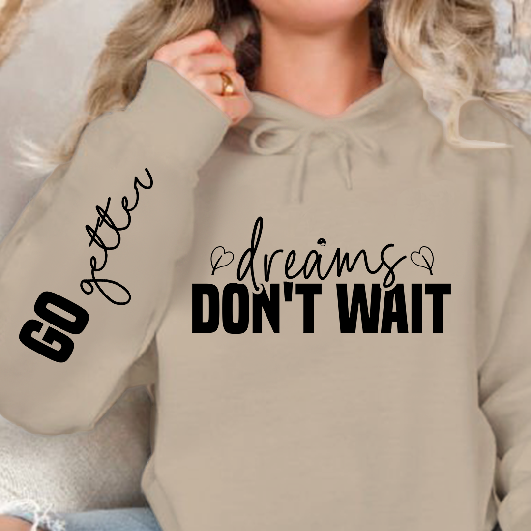Hoodie Unisex Dreams don't wait