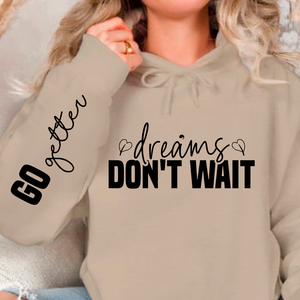Hoodie Unisex Dreams don't wait