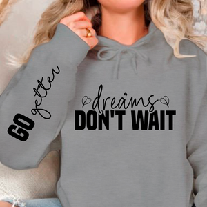 Hoodie Unisex Dreams don't wait