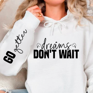 Hoodie Unisex Dreams don't wait