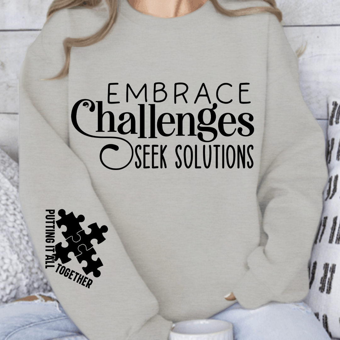 Sweatshirt Unisex Embrace Challenges Seek Solutions