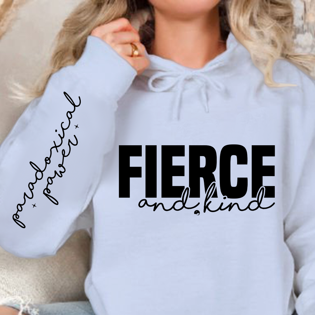 Hoodie Unisex Fierce and kind