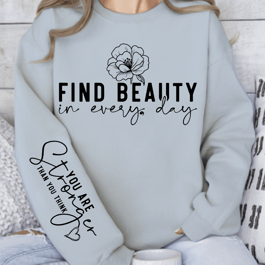 Sweatshirt Unisex Find beauty in every day