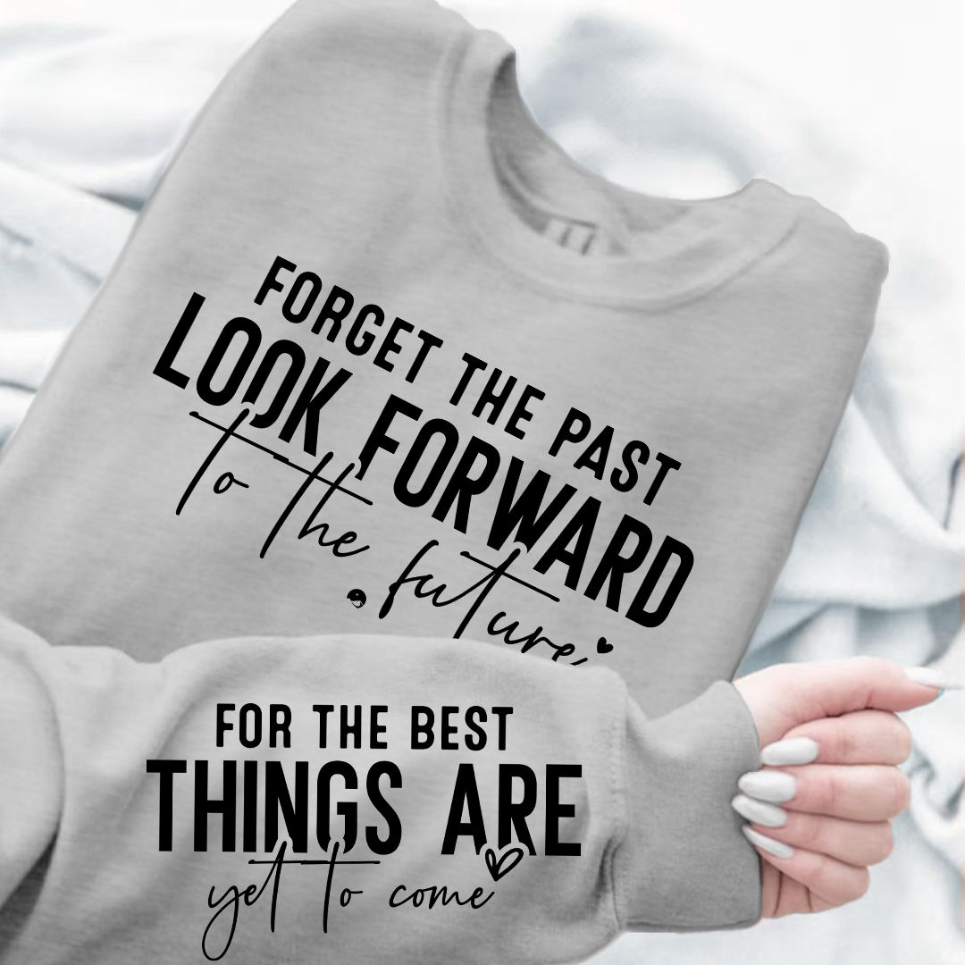 Sweatshirt Unisex Forget The Past Look Forward To The Future