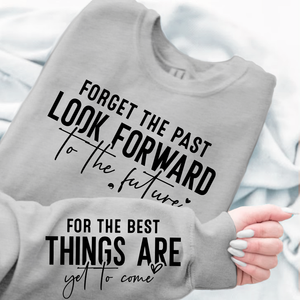 Sweatshirt Unisex Forget The Past Look Forward To The Future