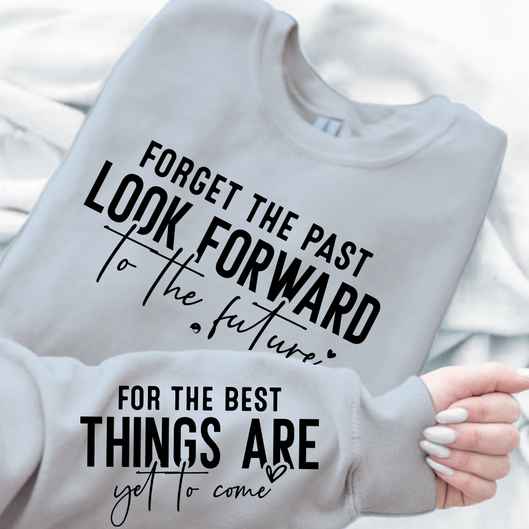 Sweatshirt Unisex Forget The Past Look Forward To The Future