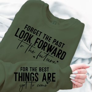 Sweatshirt Unisex Forget The Past Look Forward To The Future
