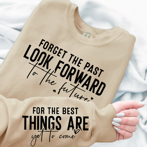 Sweatshirt Unisex Forget The Past Look Forward To The Future