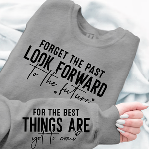 Sweatshirt Unisex Forget The Past Look Forward To The Future