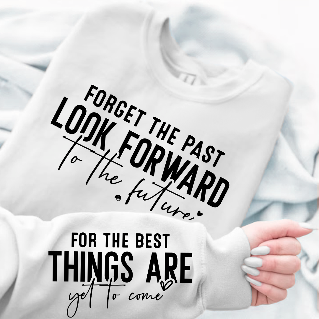 Sweatshirt Unisex Forget The Past Look Forward To The Future