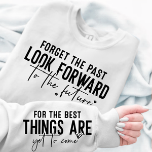 Sweatshirt Unisex Forget The Past Look Forward To The Future