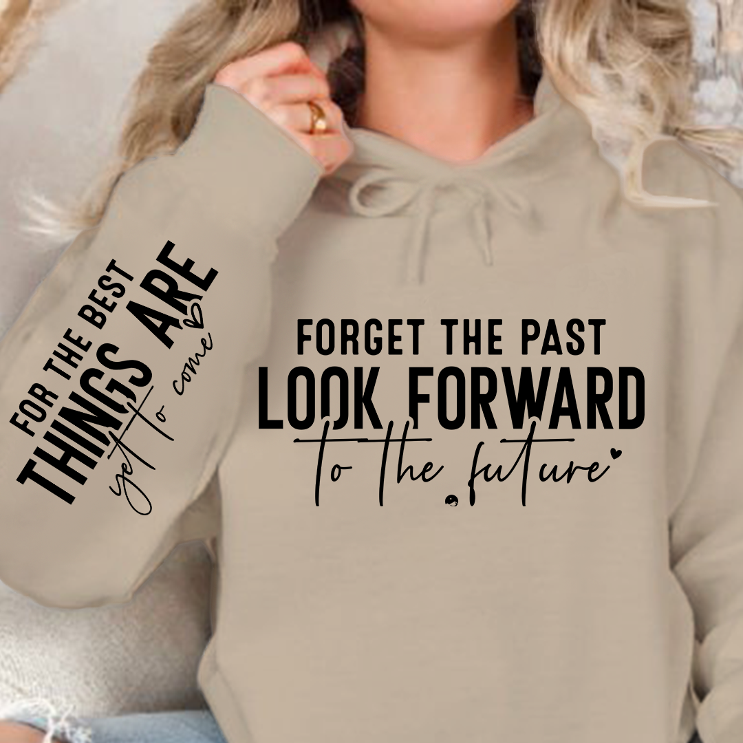 Hoodie Unisex Forget The Past Look Forward To The Future