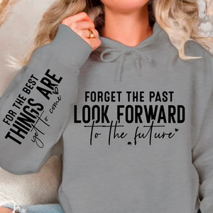 Hoodie Unisex Forget The Past Look Forward To The Future