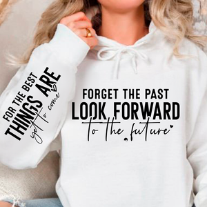 Hoodie Unisex Forget The Past Look Forward To The Future