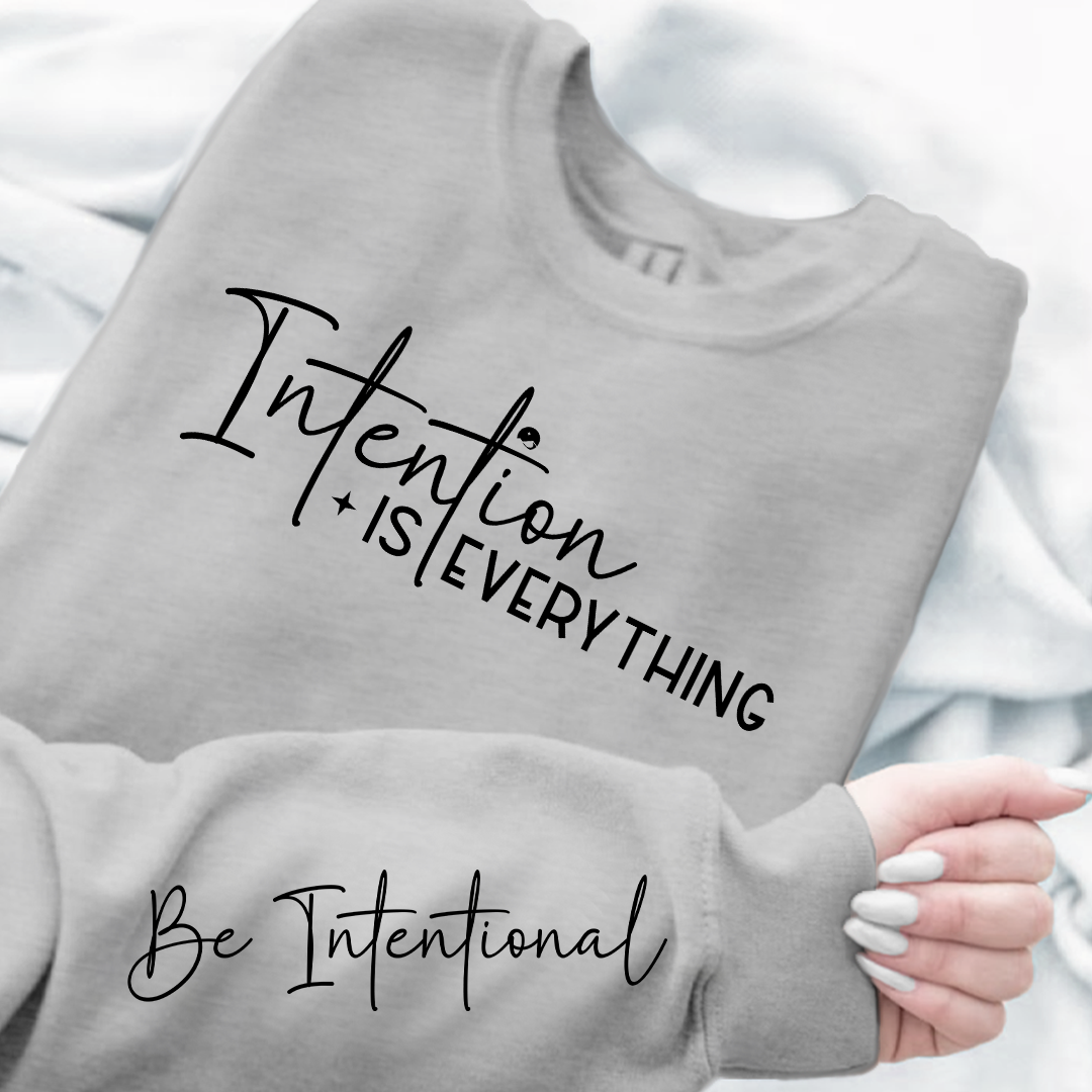 Sweatshirt Unisex Intention Is Everything
