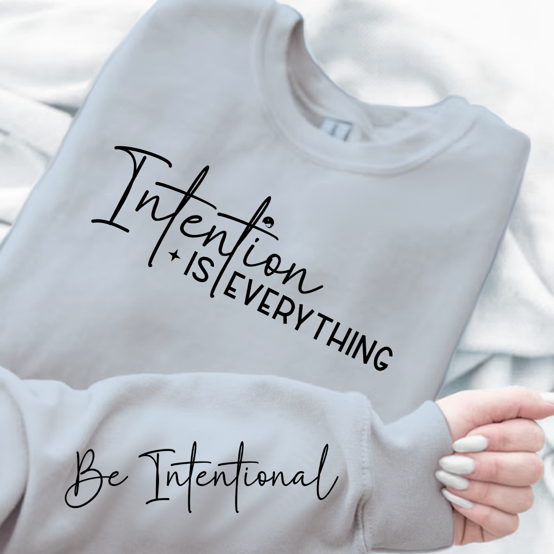 Sweatshirt Unisex Intention Is Everything
