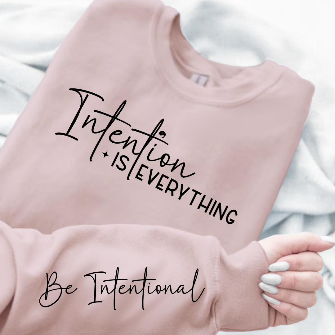 Sweatshirt Unisex Intention Is Everything