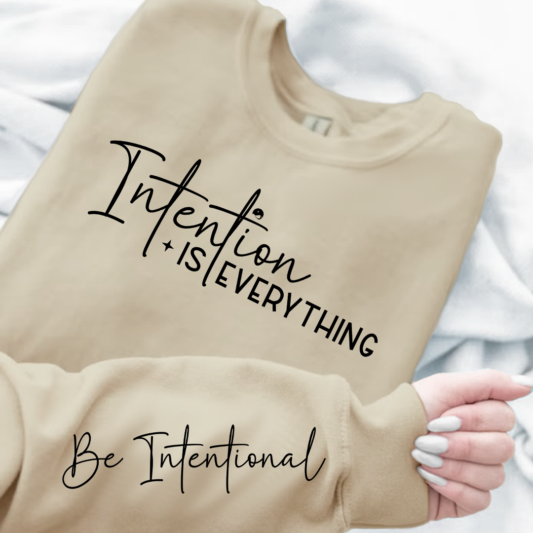 Sweatshirt Unisex Intention Is Everything