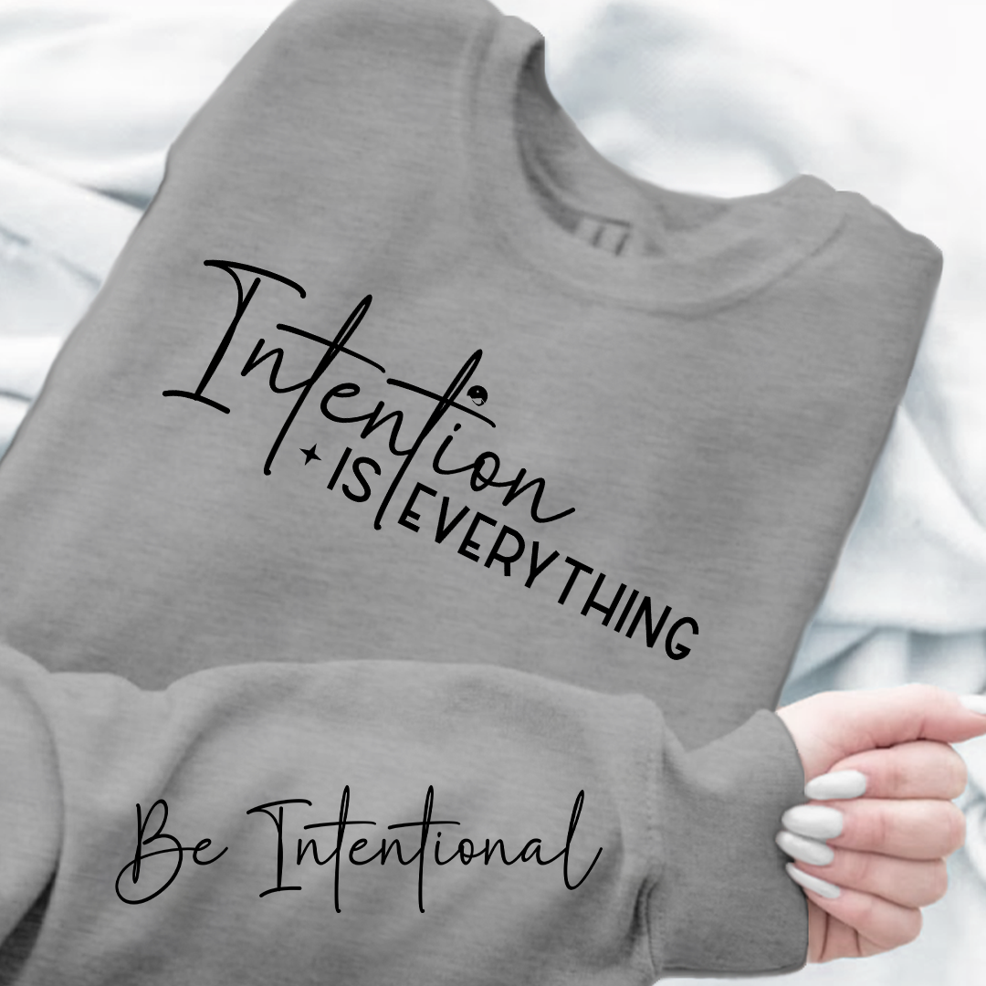 Sweatshirt Unisex Intention Is Everything