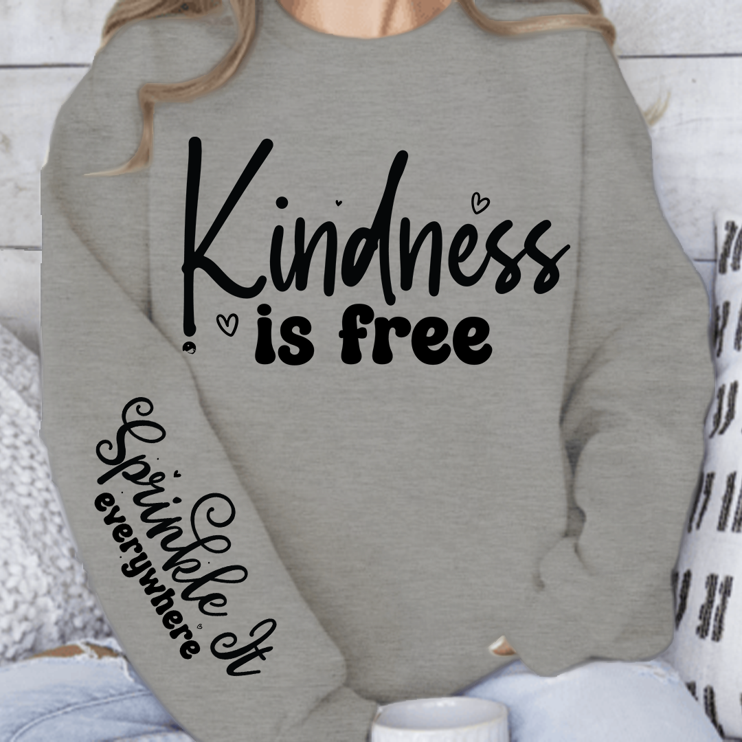 Sweatshirt Unisex Kindness Is Free, Sprinkle It Everywhere