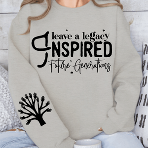 Sweatshirt Unisex Leave a Legacy Inspired Future Generations