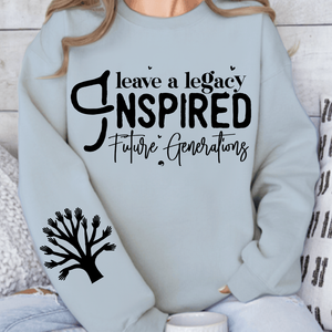 Sweatshirt Unisex Leave a Legacy Inspired Future Generations