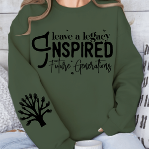 Sweatshirt Unisex Leave a Legacy Inspired Future Generations